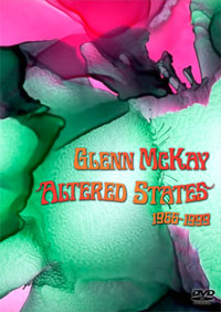 Glenn McKay: Altered States: DVD Video